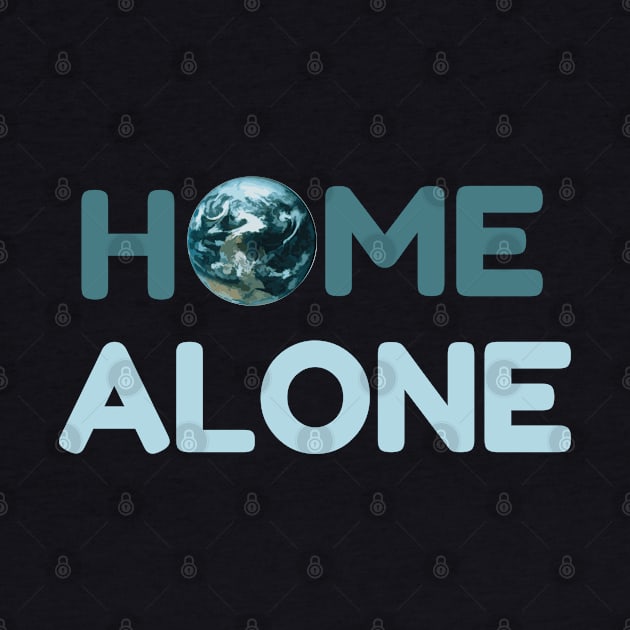 Home Alone, Quarantine, Isolation, Alone, On My Own, Space Alien, Space Travel by Style Conscious